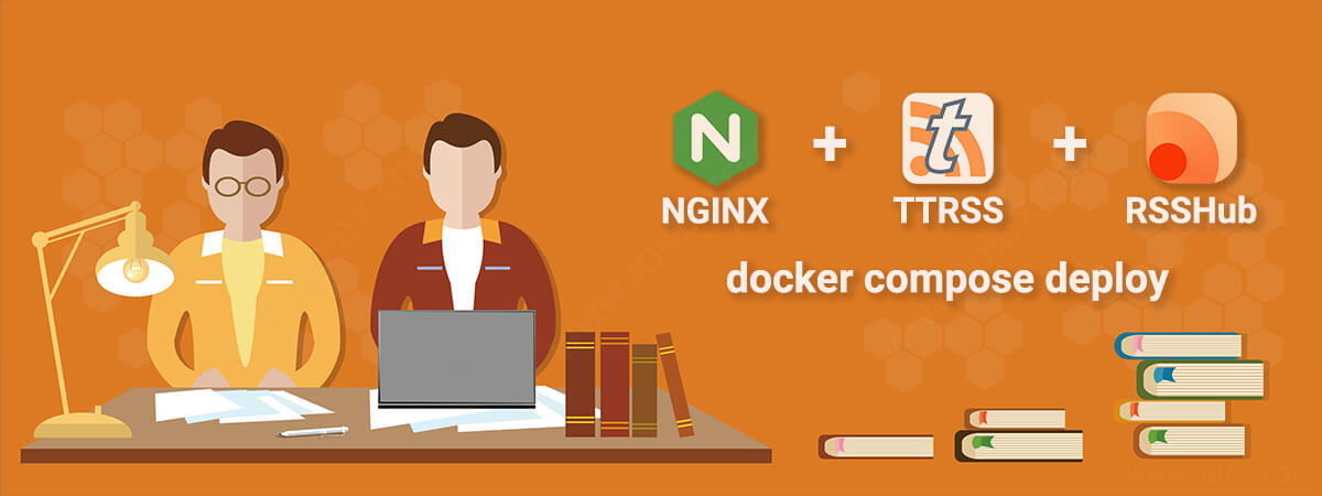 新手教程 Nginx + TTRSS + RSSHub 整合 docker 容器化快速一键部署方案